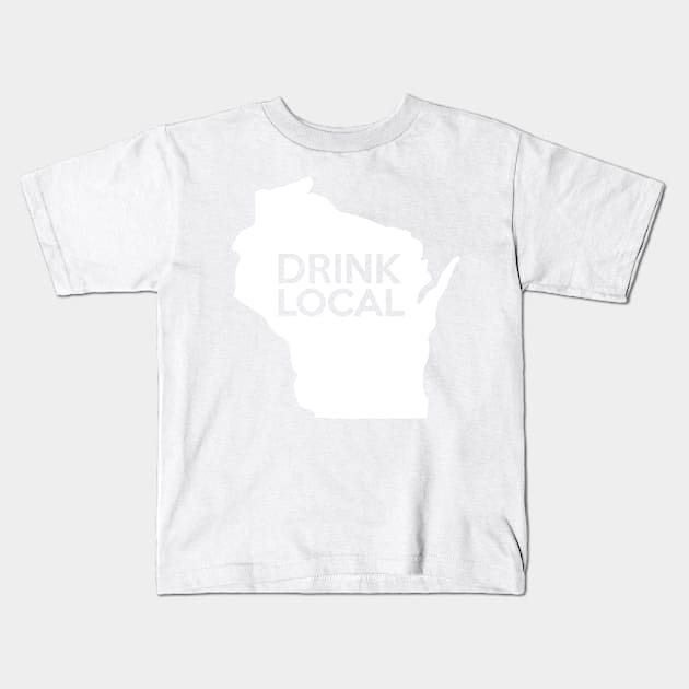 Wisconsin Drink Local WI Kids T-Shirt by mindofstate